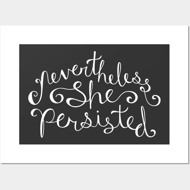 Nevertheless, She Persisted - White Wall Art by sixhours